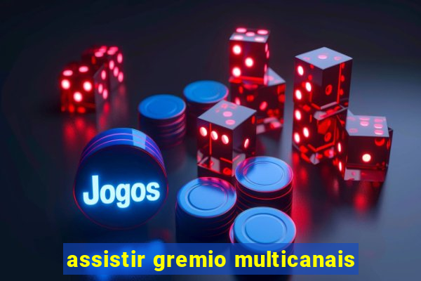 assistir gremio multicanais